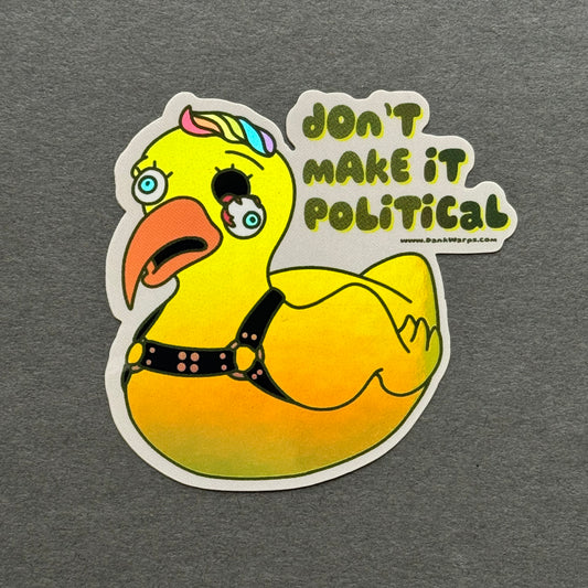 "Don't Make It Political" Sticker
